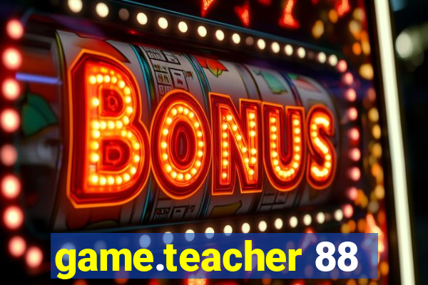 game.teacher 88